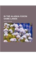 In the Alaska-Yukon Game-Lands