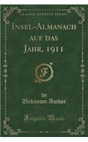 Insel-Almanach Auf Das Jahr, 1911 (Classic Reprint)