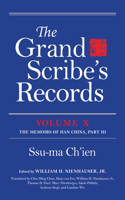 The The Grand Scribe's Records, Volume X Grand Scribe's Records, Volume X: Volume X: The Memoirs of Han China, Part III