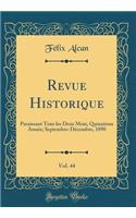 Revue Historique, Vol. 44: Paraissant Tous les Deux Mois; Quinzième Année; Septembre-Décembre, 1890 (Classic Reprint)