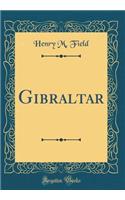 Gibraltar (Classic Reprint)