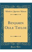 Benjamin Ogle Tayloe (Classic Reprint)