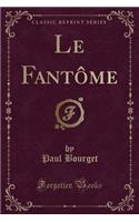 Le FantÃ´me (Classic Reprint)