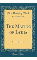 The Mating of Lydia (Classic Reprint)