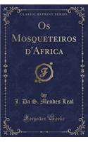 OS Mosqueteiros d'Africa (Classic Reprint)