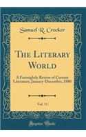 The Literary World, Vol. 11: A Fortnightly Review of Current Literature; January-December, 1880 (Classic Reprint): A Fortnightly Review of Current Literature; January-December, 1880 (Classic Reprint)