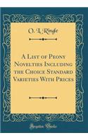 A List of Peony Novelties Including the Choice Standard Varieties with Prices (Classic Reprint)