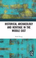 Historical Archaeology and Heritage in the Middle East