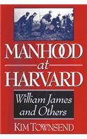 Manhood at Harvard: Manhood at Harvard(English)