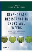 Glyphosate Resistance in Crops and Weeds: History, Development, and Management