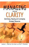 Managing from Clarity: Identifying, Aligning and Leveraging Strategic Resources