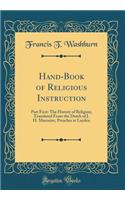 Hand-Book of Religious Instruction: Part First: The History of Religion; Translated from the Dutch of J. H. Maronier, Preacher at Leyden (Classic Reprint)