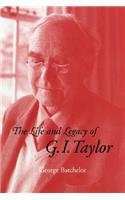 Life and Legacy of G. I. Taylor