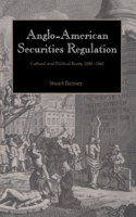 Anglo-American Securities Regulation: Cultural and Political Roots, 1690 1860