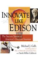 Innovate Like Edison: The Success System of America's Greatest Inventor