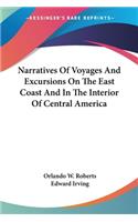 Narratives Of Voyages And Excursions On The East Coast And In The Interior Of Central America
