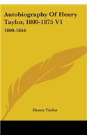 Autobiography Of Henry Taylor, 1800-1875 V1: 1800-1844(English)