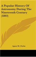 Popular History Of Astronomy During The Nineteenth Century (1893)