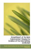 Annual Report of the Bank Commissionner Showing the Condition of the State Banking Instititution