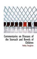 Commentaries on Diseases of the Stomach and Bowels of Children: (English)
