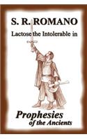 Lactose the Intolerable in Prophesies of the Ancients