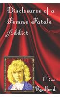 Disclosures of a Femme Fatale Addict