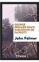 George Bernard Shaw, Harlequin or Patriot?