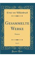 Gesammelte Werke, Vol. 9: Dramen (Classic Reprint)