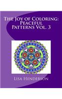 Joy of Coloring: Peaceful Patterns Vol. 3: An adult coloring book for relaxation and stress relief