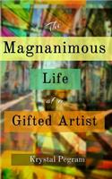 Magnanimous Life of a Gifted Artist