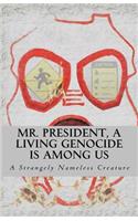Mr. President, A Living Genocide Is Among Us