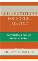 Collaborations for Social Justice: Professionals, Publics, and Policy Change