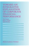 Toward an Integrative Explanation of Corporate Financial Performance