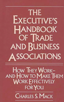 Executive's Handbook of Trade and Business Associations