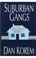 Suburban Gangs: The Affluent Rebels