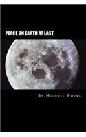 Peace On Earth AT LAST!: A Future History Novel