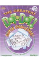 The Greatest Dot-To-Dot! Super Challenge! Book 8