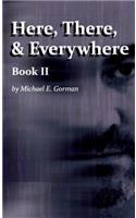 Here, There and Everywhere Book II