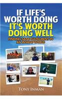 If Life's Worth Doing, It's Worth Doing Well