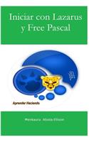 Iniciar con Lazarus y Free Pascal: Aprender Haciendo