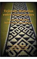 Tejiendo Historias Entre Generaciones: Weaving Stories Between Generations