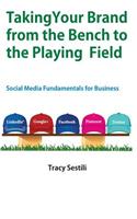 Taking Your Brand from the Bench to the Playing Field: Social Media Fundamentals for Brands