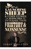 Launching Sheep & Other Stories from the Intersection of History and Nonsense
