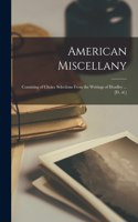 American Miscellany: Consisting of Choice Selections From the Writings of Headley ... [et. Al.]