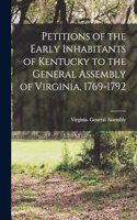 Petitions of the Early Inhabitants of Kentucky to the General Assembly of Virginia, 1769-1792