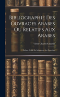 Bibliographie Des Ouvrages Arabes Ou Relatifs Aux Arabes