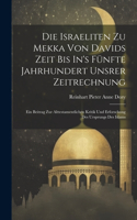 Die Israeliten Zu Mekka Von Davids Zeit Bis In's Fünfte Jahrhundert Unsrer Zeitrechnung