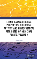 Ethnopharmacological Properties, Biological Activity and Phytochemical Attributes of Medicinal Plants Volume 4