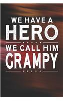 We Have A Hero We Call Him Grampy: Family life grandpa dad men father's day gift love marriage friendship parenting wedding divorce Memory dating Journal Blank Lined Note Book