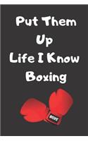 Put Them Up Life I know Boxing